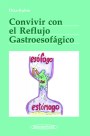 Convivir con el Reflujo Gastroesofágico Convivir con el Reflujo Gastroesofágico