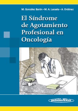 Imagen del Libro: El Síndrome de Agotamiento Profesional en Oncología El Síndrome de Agotamiento Profesional en Oncología