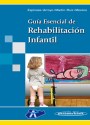 Guía Esencial de Rehabilitación Infantil Guía Esencial de Rehabilitación Infantil