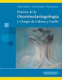 Práctica de la Otorrinolaringología y Cirugía de Cabeza y Cuello Práctica de la Otorrinolaringología y Cirugía de Cabeza y Cuello