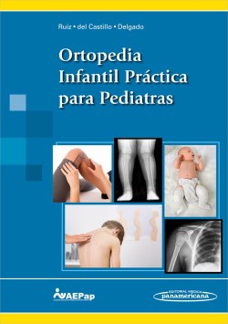 Imagen del Libro: Ortopedia Infantil Práctica para Pediatras Ortopedia Infantil Práctica para Pediatras