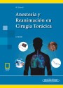 Anestesia y Reanimación en Cirugía Torácica (incluye versión digital) Anestesia y Reanimación en Cirugía Torácica (incluye versión digital)