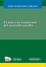 El niño con trastornos del neurodesarrollo (incluye versión digital y examen) El niño con trastornos del neurodesarrollo (incluye versión digital y examen)